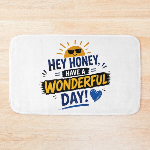Item preview, Hey Honey, Have a Wonderful Day! designed and sold by BlissBlvdShop.