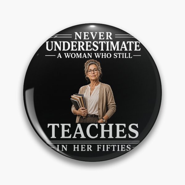 Item preview, Never Underestimate A Woman Who Still Teaches In Her Fifties – Teacher Life Design designed and sold by PosiMCreations.