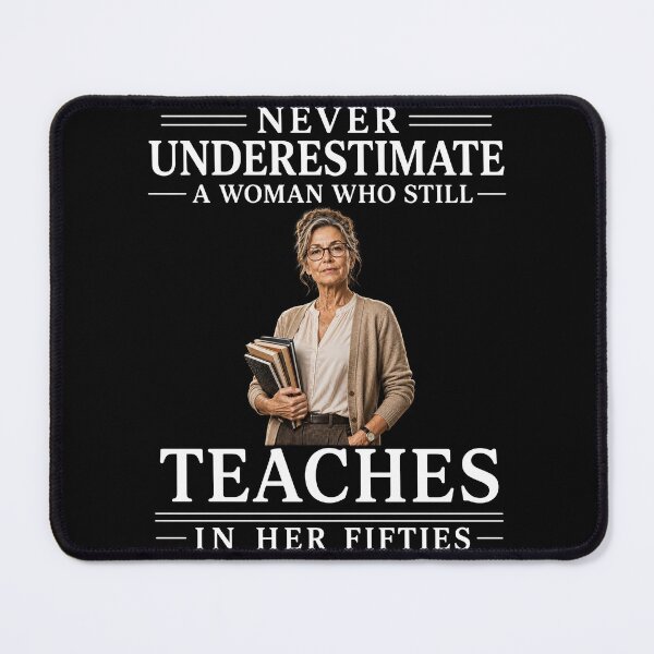Item preview, Never Underestimate A Woman Who Still Teaches In Her Fifties – Teacher Life Design designed and sold by PosiMCreations.