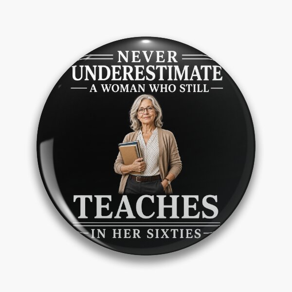 Item preview, Never Underestimate A Woman Who Still Teaches In Her Sixties – Teacher Life Design designed and sold by PosiMCreations.