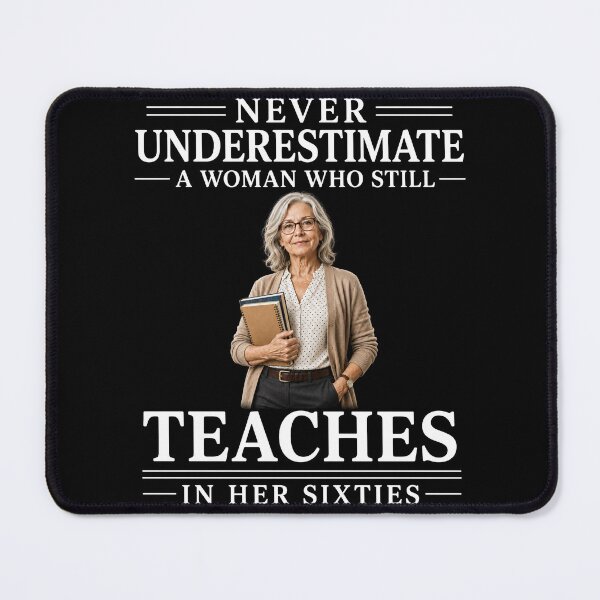 Item preview, Never Underestimate A Woman Who Still Teaches In Her Sixties – Teacher Life Design designed and sold by PosiMCreations.