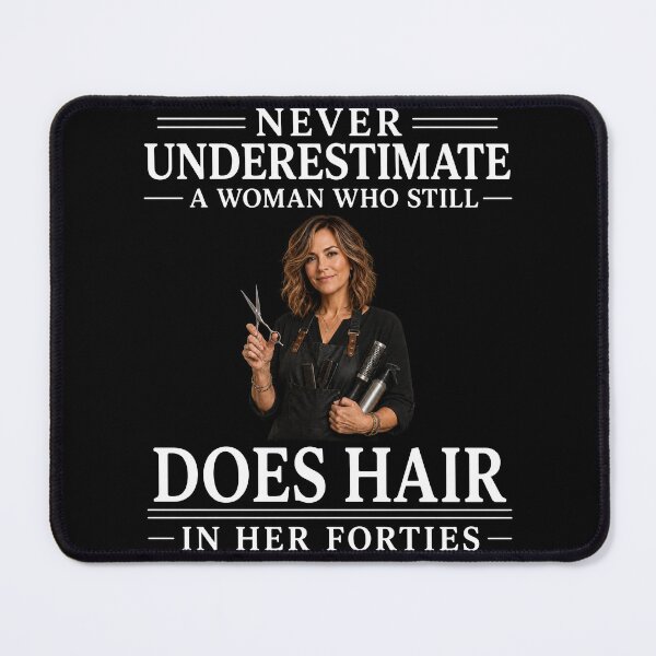 Item preview, Never Underestimate A Woman Who Still Does Hair In Her Forties – Hairstylist Salon Life Design designed and sold by PosiMCreations.