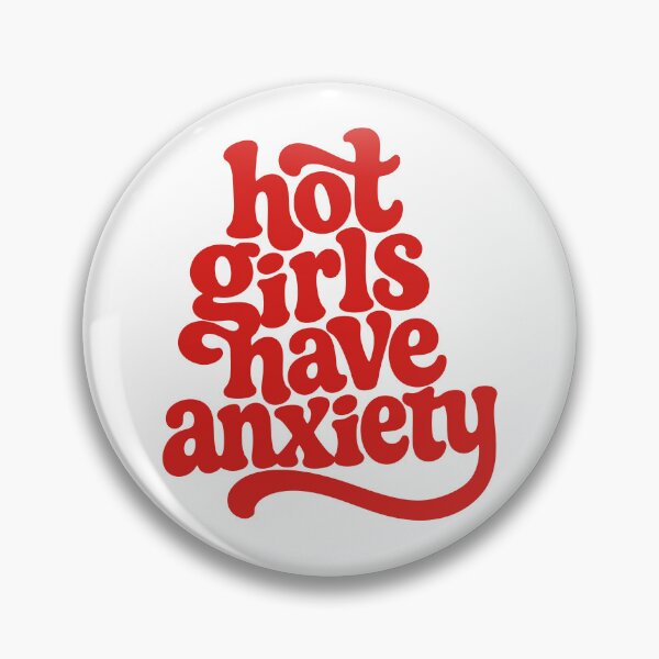 Item preview, Hot Girls Have Anxiety designed and sold by ElizabethMorri2.