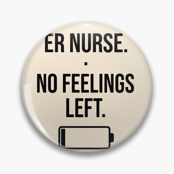 Item preview, ER Nurse No Feeling Left Funny Dark Humor Gift Design designed and sold by Dantin.