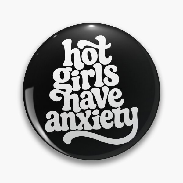 Item preview, Hot Girls Have Anxiety designed and sold by ElizabethMorri2.