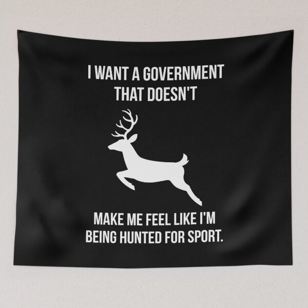 Item preview, I want a government that doesn’t make me feel like I’m being hunted. designed and sold by Rachel the Artist .