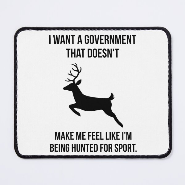 Item preview, I want a government that doesn’t make me feel like I’m being hunted. designed and sold by Rachel the Artist .