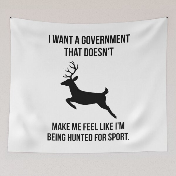 Item preview, I want a government that doesn’t make me feel like I’m being hunted. designed and sold by Rachel the Artist .