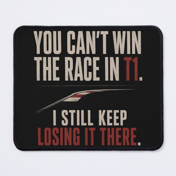 Item preview, You Can't Win The Race In T1. I Still Keep Losing It There. designed and sold by FromRigToRoad.