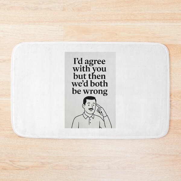 Item preview, I’d Agree With You But Then We’d Both Be Wrong | Funny Sarcastic Quote designed and sold by FatCatStudios.