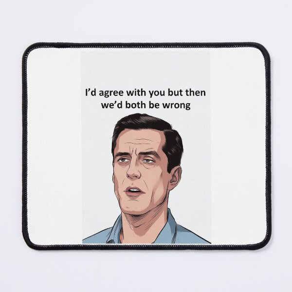 Item preview, I’d Agree With You But Then We’d Both Be Wrong | Funny Sarcastic Quote designed and sold by FatCatStudios.