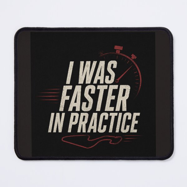 Item preview, I Was Faster In Practice designed and sold by FromRigToRoad.