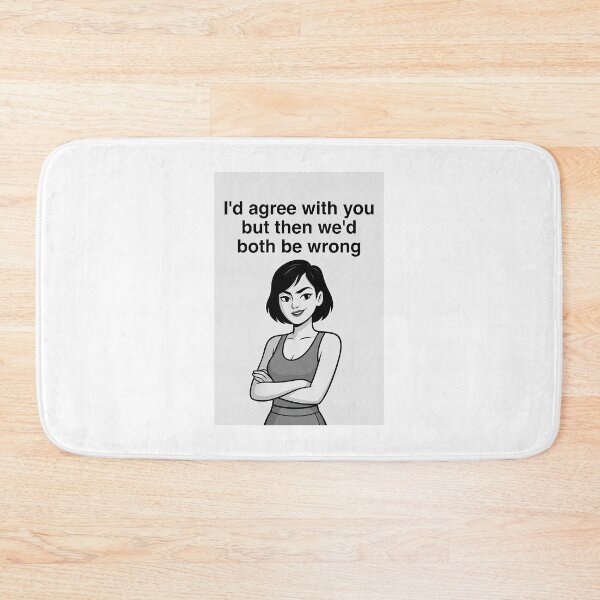 Item preview, I’d Agree With You But Then We’d Both Be Wrong | Funny Sarcastic Quote designed and sold by FatCatStudios.