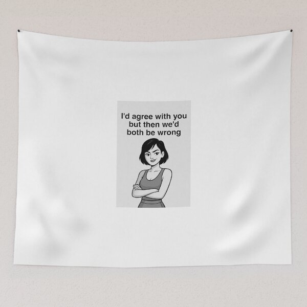 Item preview, I’d Agree With You But Then We’d Both Be Wrong | Funny Sarcastic Quote designed and sold by FatCatStudios.