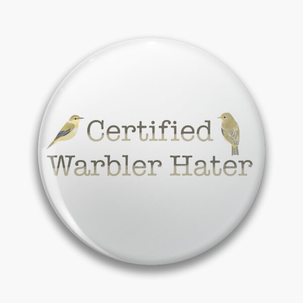 Item preview, Certified Warbler Hater  designed and sold by Sonderdaisies.