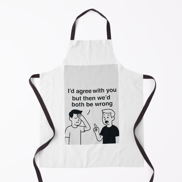 Item preview, I’d Agree With You But Then We’d Both Be Wrong | Funny Sarcastic Quote designed and sold by FatCatStudios.