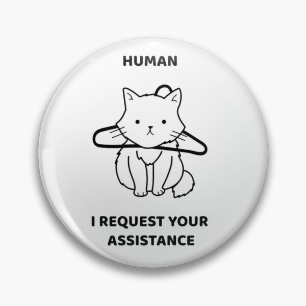 Item preview, Human I Request Your Assistance Cat designed and sold by GenZFashion000.