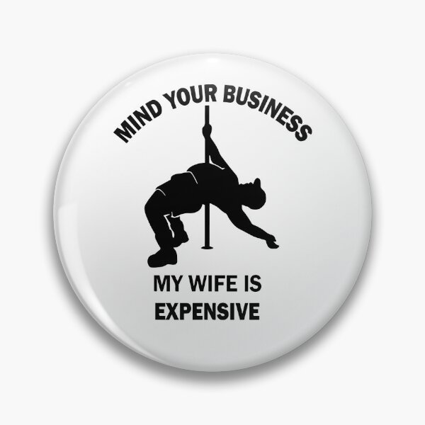 Item preview, Mind Your Business My Wife Is Expensive designed and sold by ladycerebellum.