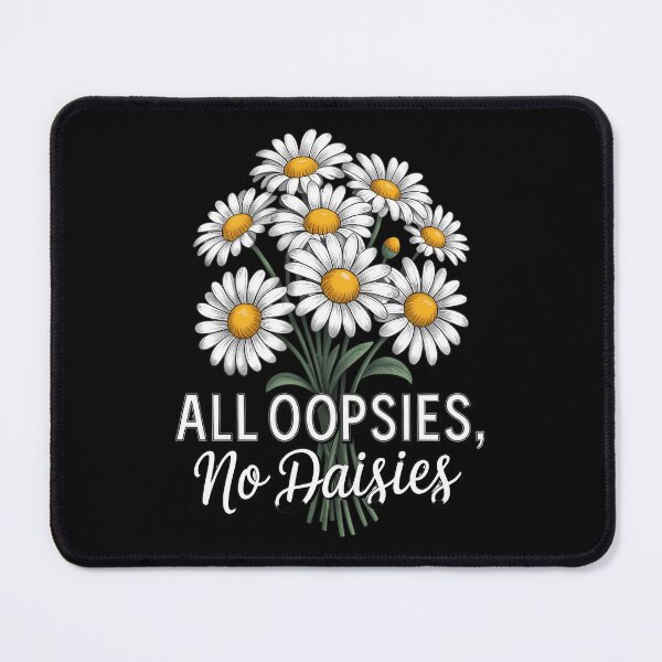 Item preview, All Oopsies no Daisies Mental Health designed and sold by sailorjessiArt.