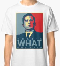 That's What She Said - Michael Scott - The Office US Classic T-Shirt