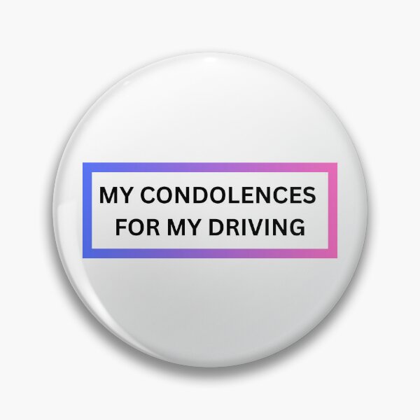Item preview, My Condolences For My Driving designed and sold by designbyerin.
