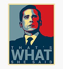 That's What She Said - Michael Scott - The Office US Photographic Print