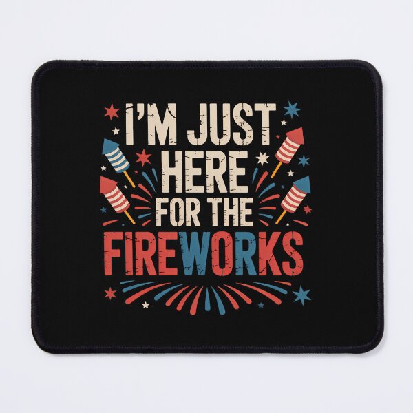 Item preview, 1I'm Just Here for The Fireworks Patriotic 4th of July USA designed and sold by sailorjessiArt.