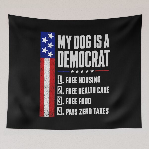 Item preview, My Dog is A Democrat Free Housing Humor designed and sold by AnitaBice.