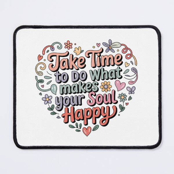 Item preview, Take time to do what makes your soul happy designed and sold by nimmitrends.