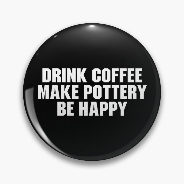 Item preview, Drink Coffee Make Pottery Be Happy - Funny Books & Coffee Lover designed and sold by delshanaruma.