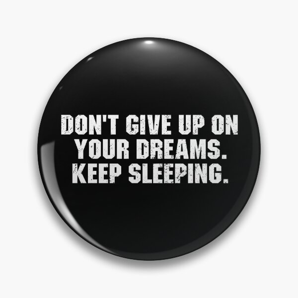 Item preview, Don't Give Up on Your Dreams. Keep Sleeping - Funny Quote designed and sold by delshanaruma.