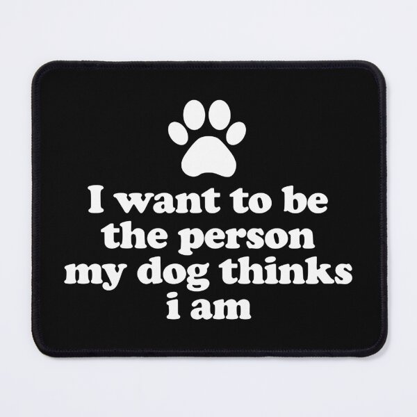 Item preview, I Want To Be The Person My Dog Thinks I Am - Funny Dog Mom Dad Animal Lover Gift designed and sold by rhemdaselie.