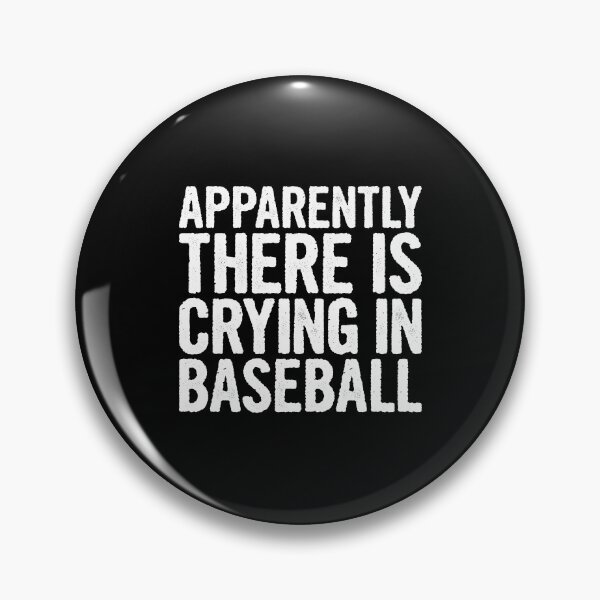 Item preview, Apparently There Is Crying In Baseball - Funny Baseball Quote designed and sold by rhemdaselie.
