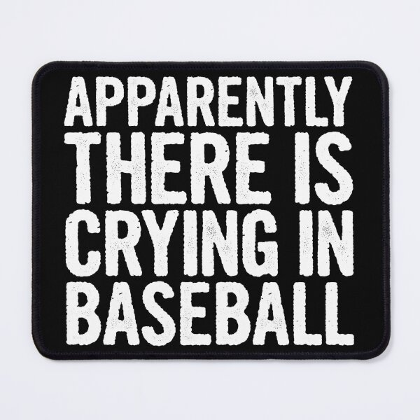 Item preview, Apparently There Is Crying In Baseball - Funny Baseball Quote designed and sold by rhemdaselie.