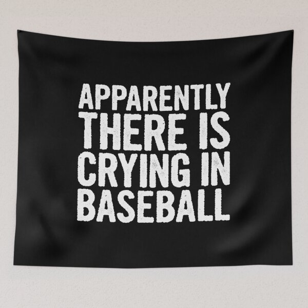 Item preview, Apparently There Is Crying In Baseball - Funny Baseball Quote designed and sold by rhemdaselie.