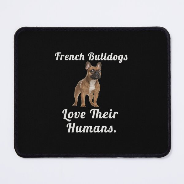Item preview, French Bulldogs Love Their Humans Dog Graphic designed and sold by SoyLamderma.