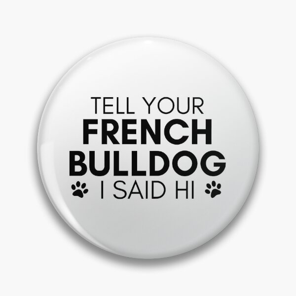 Item preview, Tell Your French Bulldog I Said Hi designed and sold by SoyLamderma.