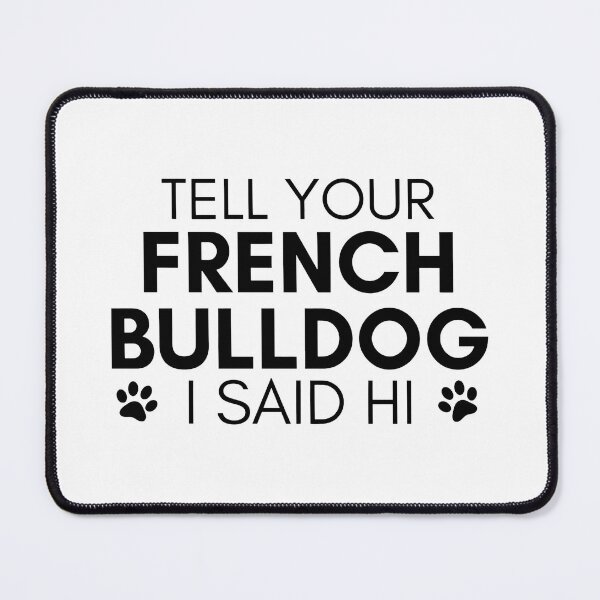 Item preview, Tell Your French Bulldog I Said Hi designed and sold by SoyLamderma.