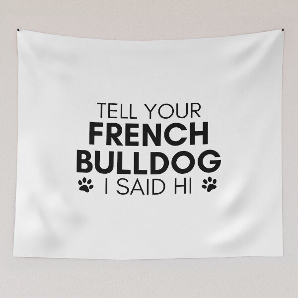 Item preview, Tell Your French Bulldog I Said Hi designed and sold by SoyLamderma.