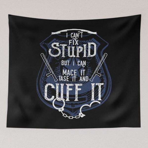 Item preview, Cant Fix Stupid Can Mace Tase And Cuff It Police Funny Shirt designed and sold by shoppzee.