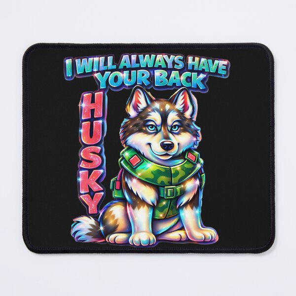 Item preview, I Will Always Have Your Back, Husky designed and sold by DesignsByLitz.