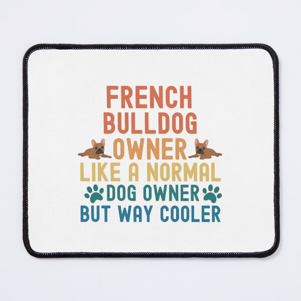 Item preview, French Bulldog Owner Way Cooler Retro Pet Love designed and sold by SoyLamderma.