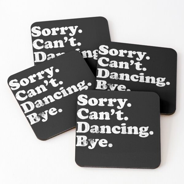 Item preview, Sorry, Cant, Dancing, Bye - Funny Dance Saying designed and sold by keviacevarya.