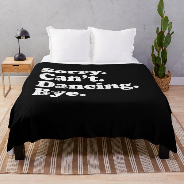 Item preview, Sorry, Cant, Dancing, Bye - Funny Dance Saying designed and sold by keviacevarya.