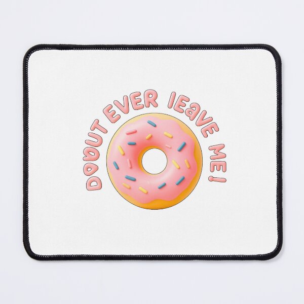Item preview, ​Donut Ever Leave Me - Cute 3D Pink Donut Pun designed and sold by thazinart.
