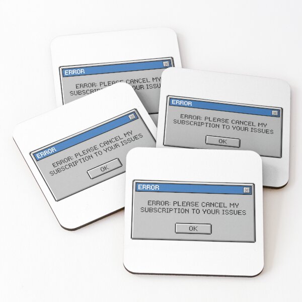 Item preview, Cancel My Subscription To Your Issues Error designed and sold by ryanguas.