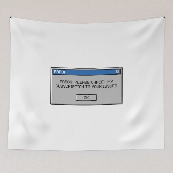Item preview, Cancel My Subscription To Your Issues Error designed and sold by ryanguas.