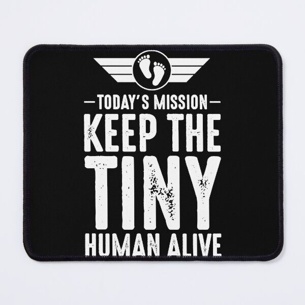 Item preview, Today's mission keep the tiny human alive designed and sold by karoliokhava.