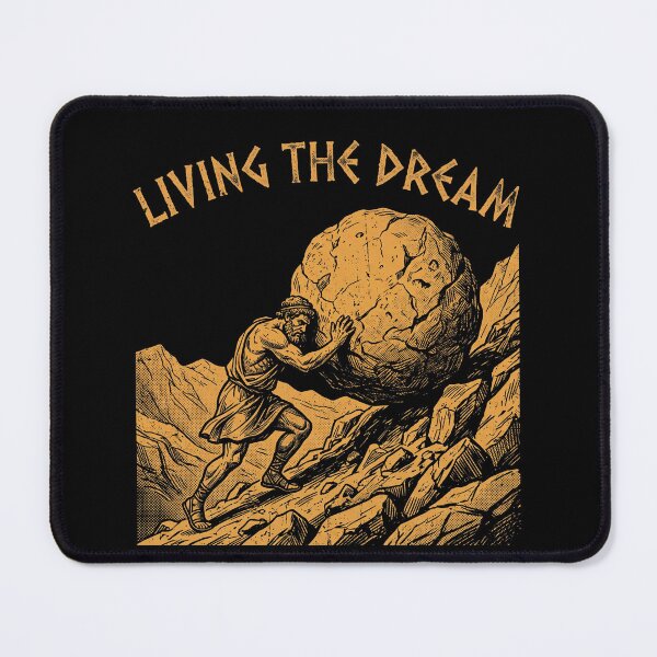 Item preview, Living The Dream Sisyphus Greek Mythology Irony designed and sold by AdyKurniawan.