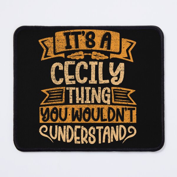 Item preview, It's A Cecily Thing You Wouldn't Understand designed and sold by el-meehdi.